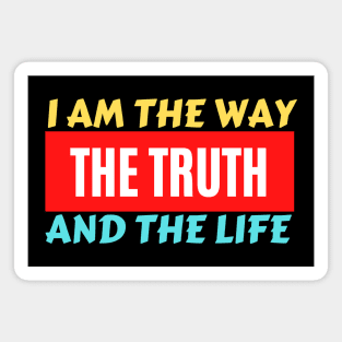 I am the way, the truth and the life | Christian Saying Magnet